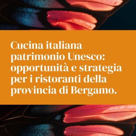 Cucina italiana patrimonio UNESCO: opportunità per i ristoranti bergamaschi 3 cucina-italiana-patrimonio-unesco-opportunita-e-strategie-ristoranti-bergamaschi